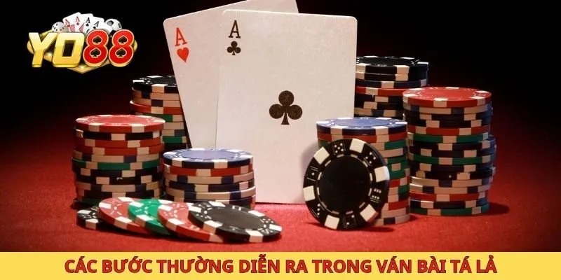 Các bước thường diễn ra trong ván bài tá lả