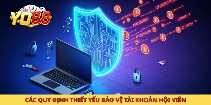 Các quy định thiết yếu bảo vệ tài khoản hội viên