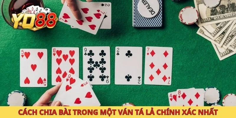 Cách chia bài trong một ván tá lả chính xác nhất