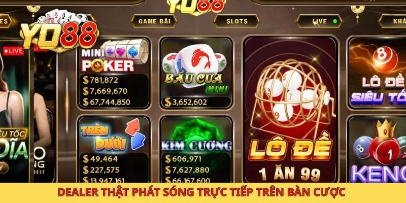 Dealer thật phát sóng trực tiếp trên bàn cược