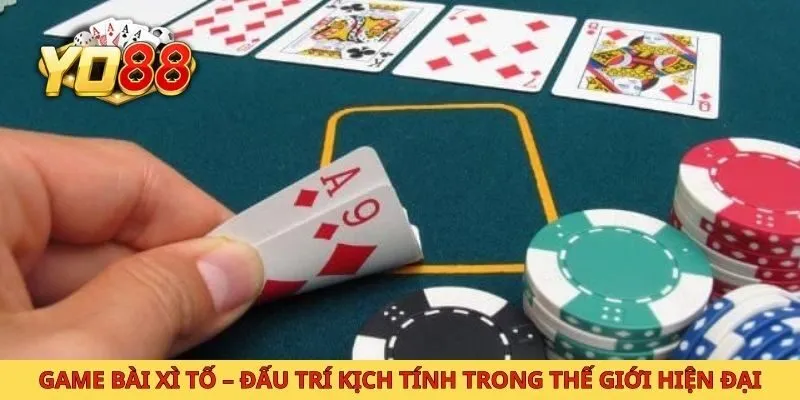 Game Bài Xì Tố – Đấu Trí Kịch Tính Trong Thế Giới Hiện Đại