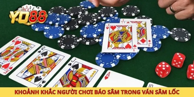 Khoảnh khắc người chơi báo sâm trong ván sâm lốc