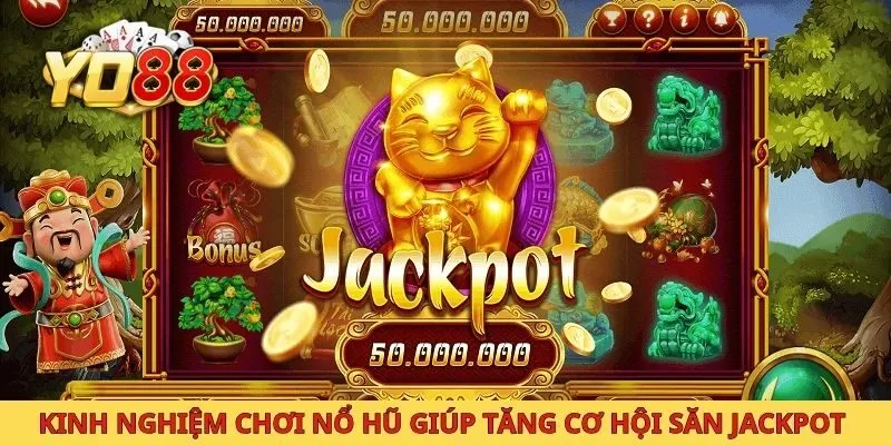 Kinh Nghiệm Chơi Nổ Hũ Giúp Tăng Cơ Hội Săn Jackpot Hiệu Quả