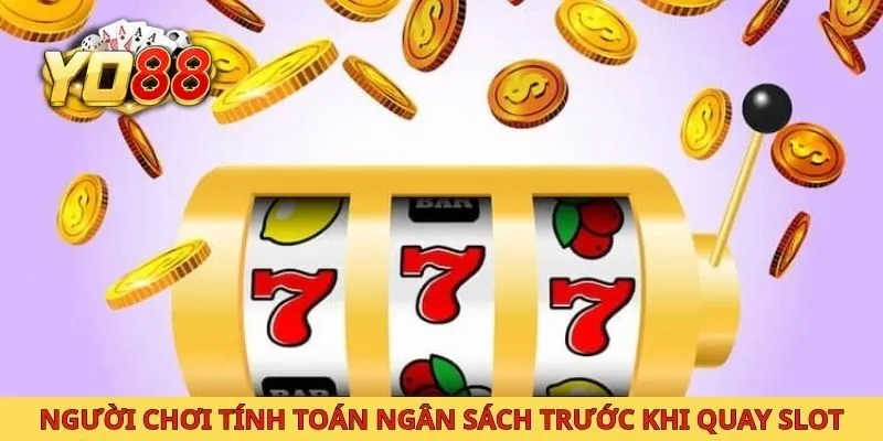 Người chơi tính toán ngân sách trước khi quay slot