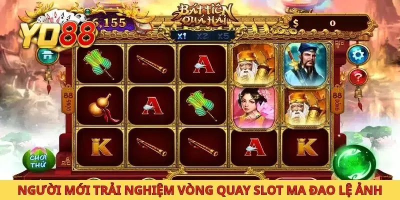 Người mới trải nghiệm vòng quay slot Ma đao lệ ảnh