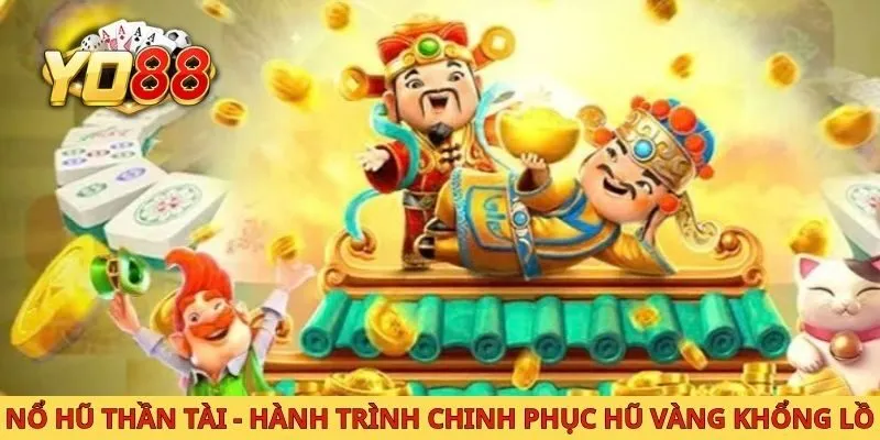 Nổ Hũ Thần Tài - Hành Trình Chinh Phục Hũ Vàng Khổng Lồ