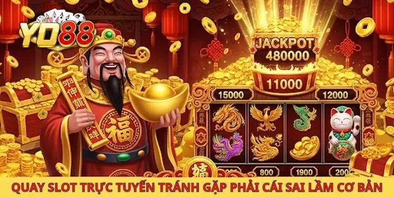Quay slot trực tuyến tránh gặp phải cái sai lầm cơ bản